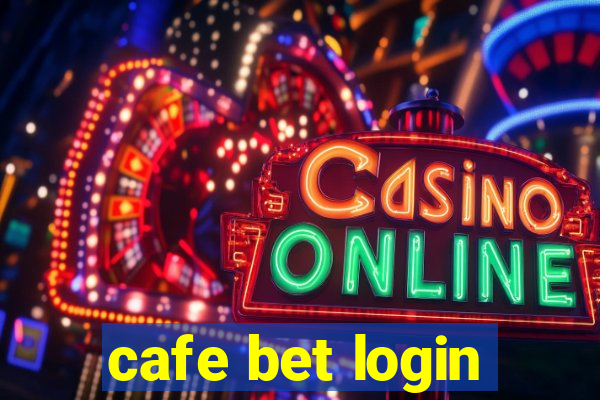 cafe bet login